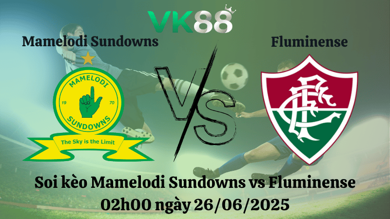 Soi kèo Mamelodi Sundowns vs Fluminense 02h00 ngày 26/06/2025