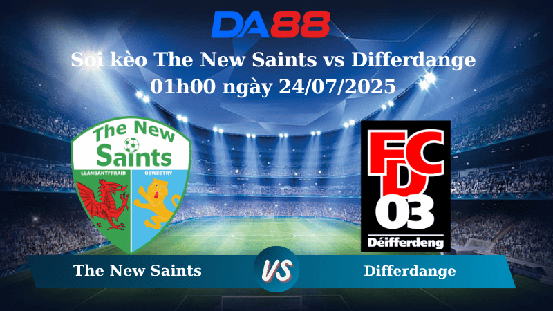 Soi kèo The New Saints vs Differdange 01h00 ngày 24/07/2025