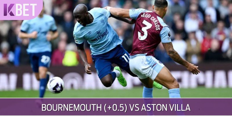 Chuyên gia cho rằng đội Bournemouth (+0.5) vs Aston Villa ở kèo châu Á