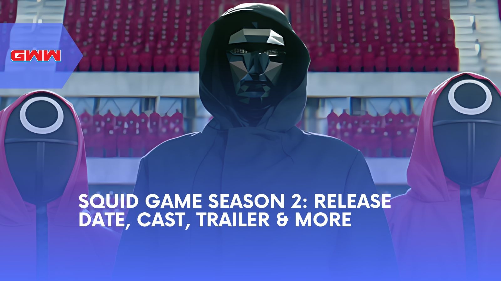 Squid Game Season 2: Release Date, Cast, Trailer & More