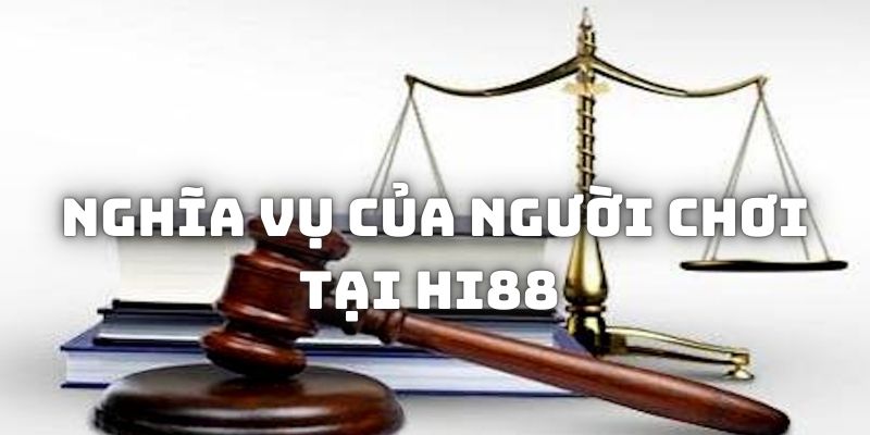 Nghĩa vụ của người chơi tại Hi88 