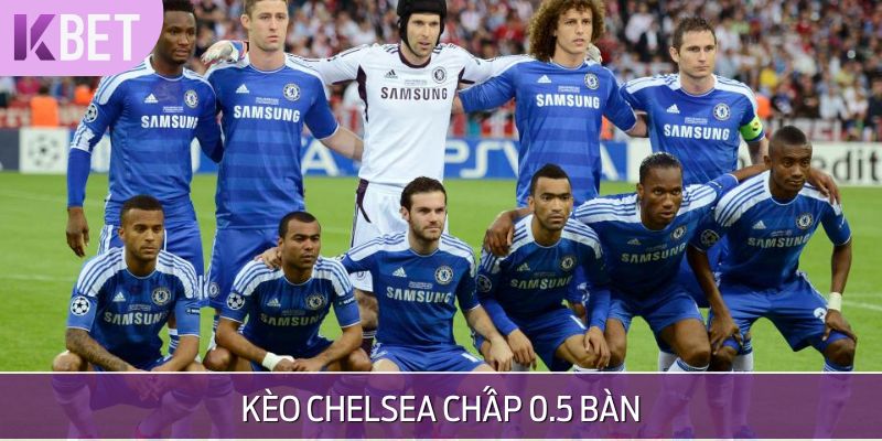 minh hoạ kèo chelsea chấp 0.5 bàn