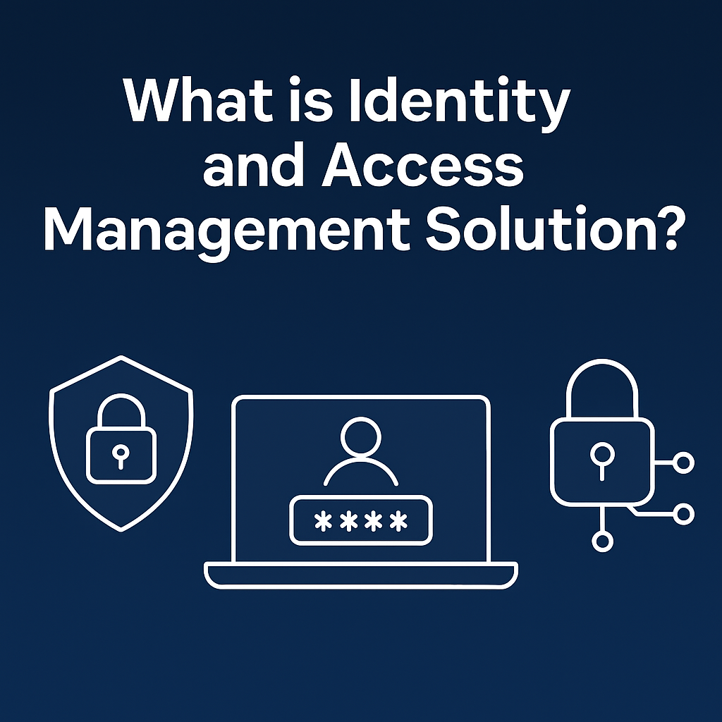 What is Identity and Access Management Solution?