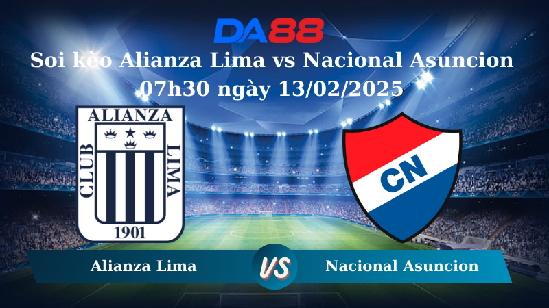 Soi kèo Alianza Lima vs Nacional Asuncion 07h30 ngày 13/02/2025