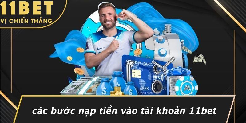 Các Bước Nạp Tiền Vào Tài Khoản 11bet