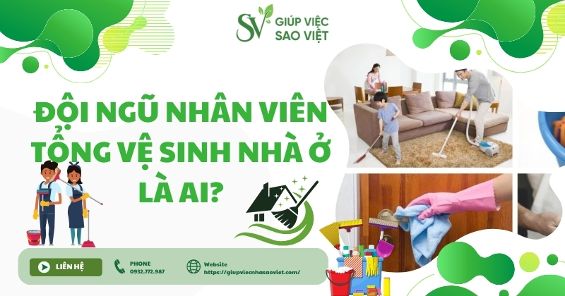 Đội ngũ nhân viên tổng vệ sinh nhà ở là ai?