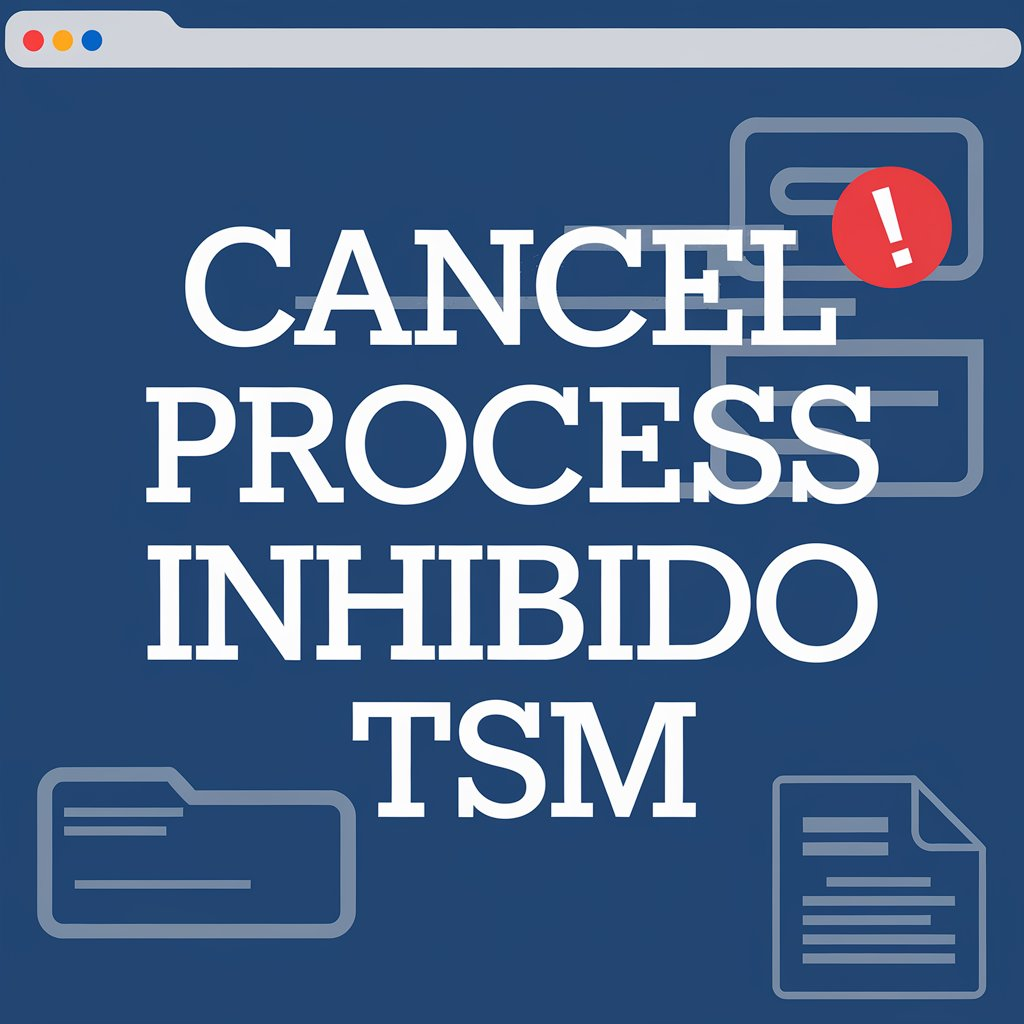  Mastering the Cancel Process Inhibido TSM: Unlock Powerful Solutions for Unstoppable System Efficiency 2024