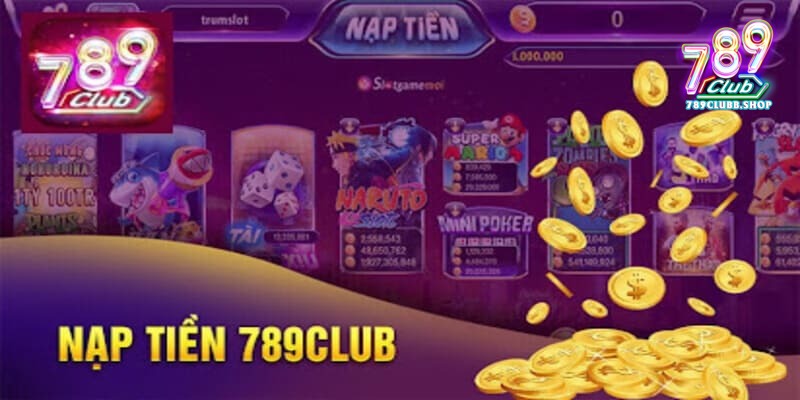 Hướng dẫn bạn từng bước nạp tiền 789club chi tiết 