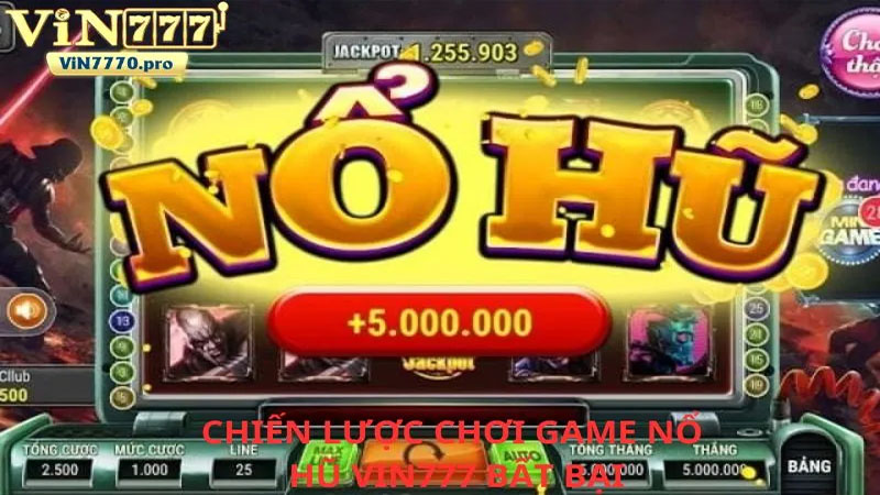 Chiến lược chơi game Nổ hũ VIN777 bất bại