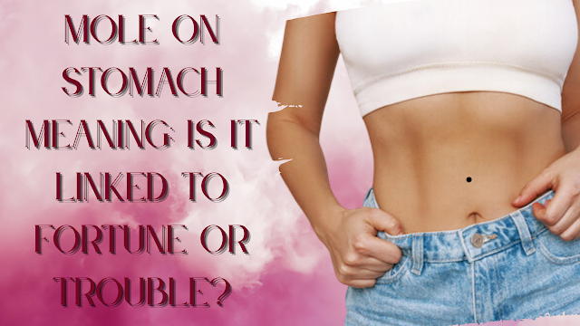 mole-on-stomach-meaning:-is-it-linked-to-fortune-or-trouble-?