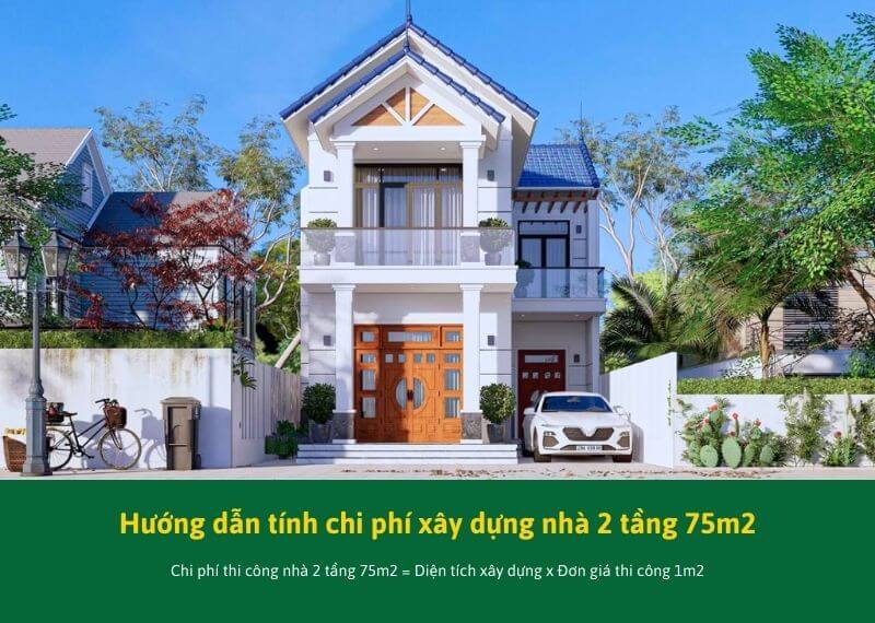 Hướng dẫn tính chi phí xây dựng nhà 2 tầng 75m2 Xây dựng Nhất Tín