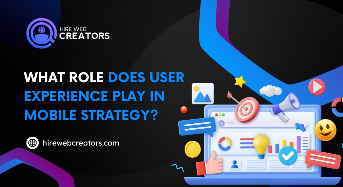 What Role Does User Experience Play in Mobile Strategy?