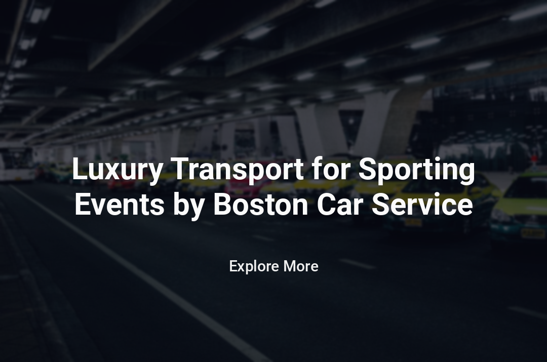 Premium Car Service in Boston for Sporting Events