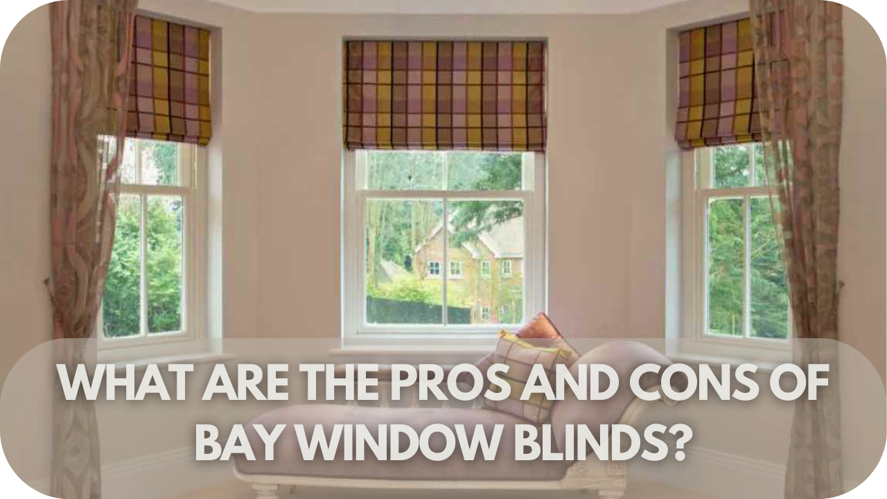 Bay window blinds pros and cons