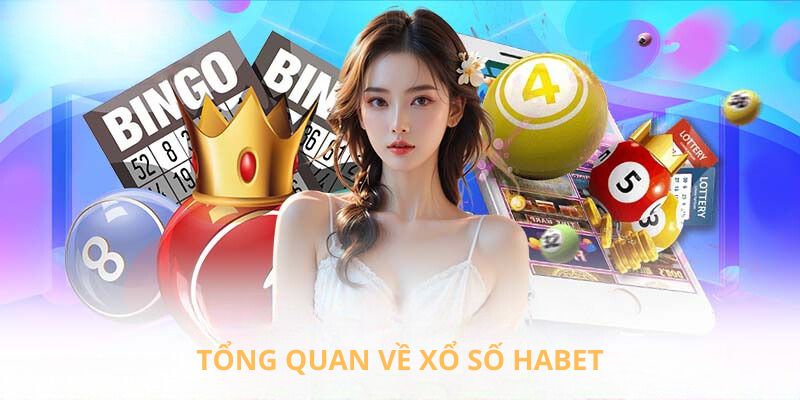 Tổng quan về xổ số Habet