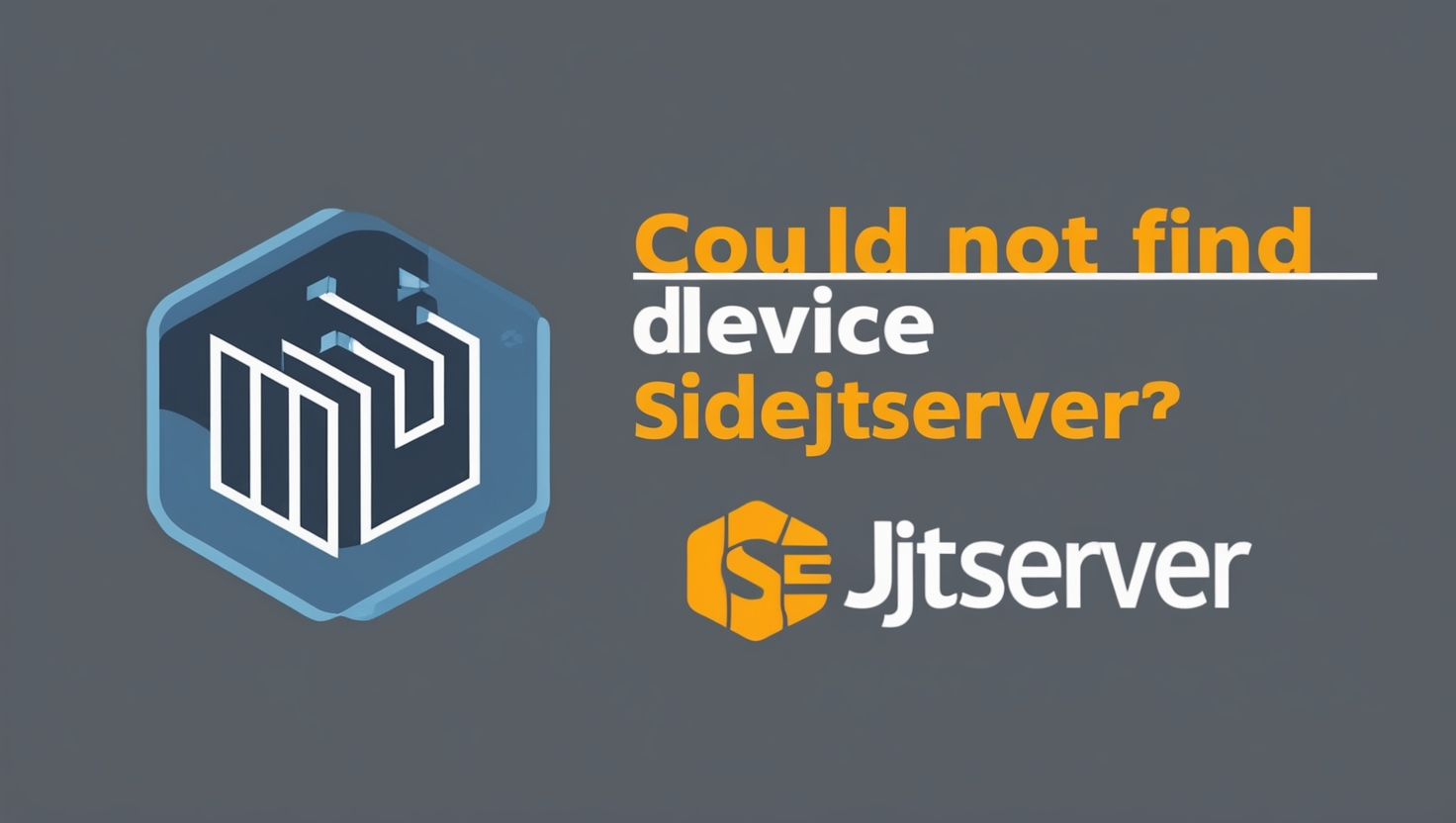 Could Not Find Device Sidejitserver