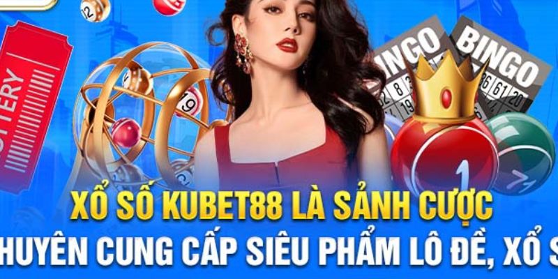 Tổng quan về xổ số tại kubet88