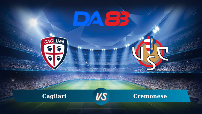 Soi kèo Cagliari vs Cremonese 23h30 ngày 24/09/2024