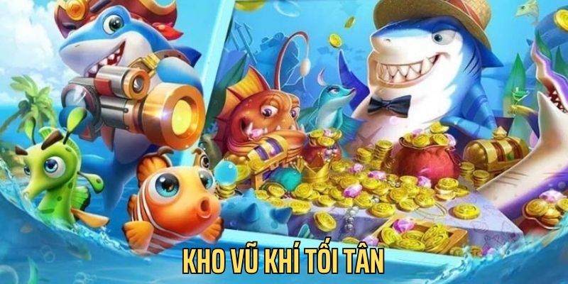 Bắn cá xèng có kho vũ khí siêu cấp