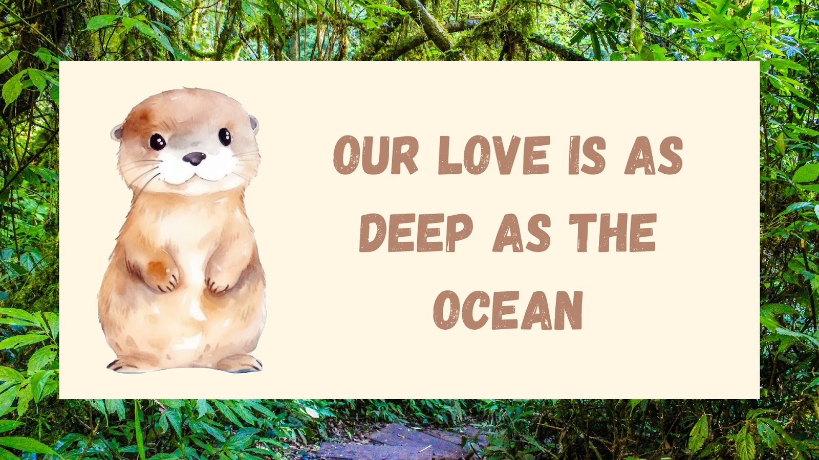 Our love is as deep as the ocean