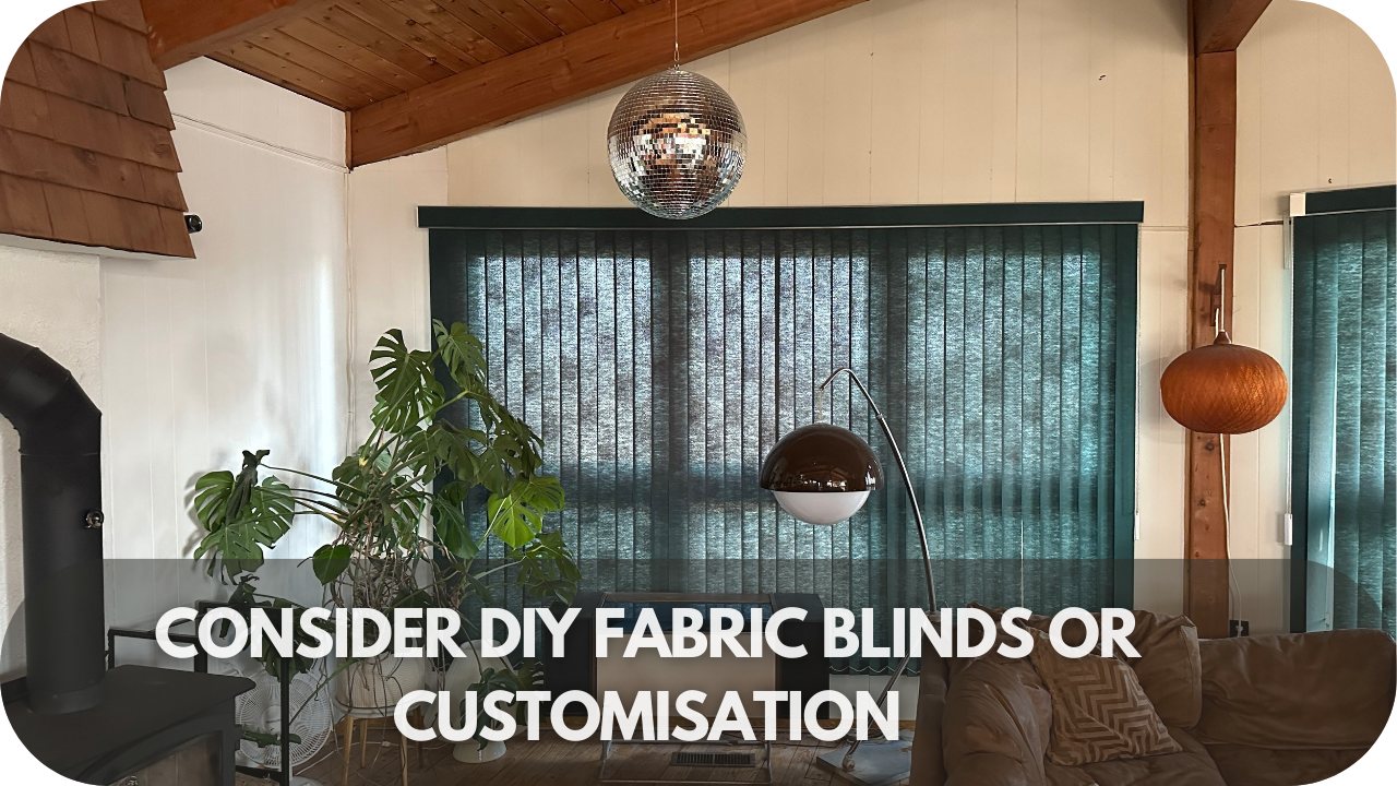 Get creative with DIY fabric blinds or customizations for a unique touch.