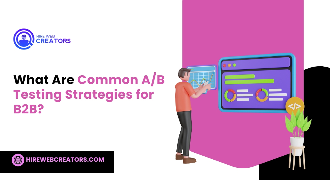 What Are Common A/B Testing Strategies for B2B?