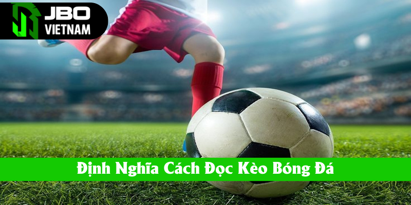 Khái niệm cách đọc kèo bóng đá