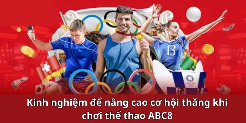 Kinh nghiệm để nâng cao cơ hội thắng khi chơi thể thao ABC8