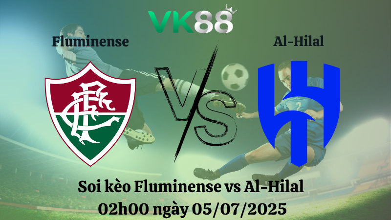Soi kèo Fluminense vs Al-Hilal 02h00 ngày 05/07/2025