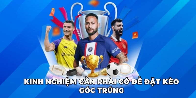 Kinh nghiệm cần phải có để đặt kèo góc chuẩn