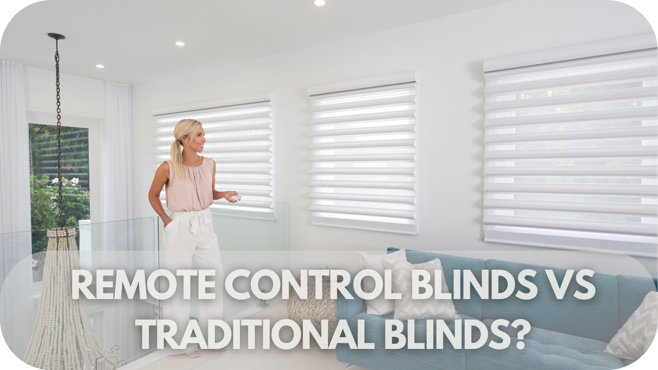 Why Choose Remote Control Blinds Over Traditional Blinds?