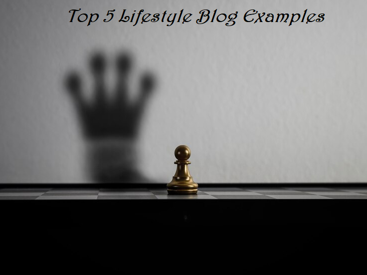 Image of chess piece with the shadow of a crown and the text "top 5  lifestyle blog examples"