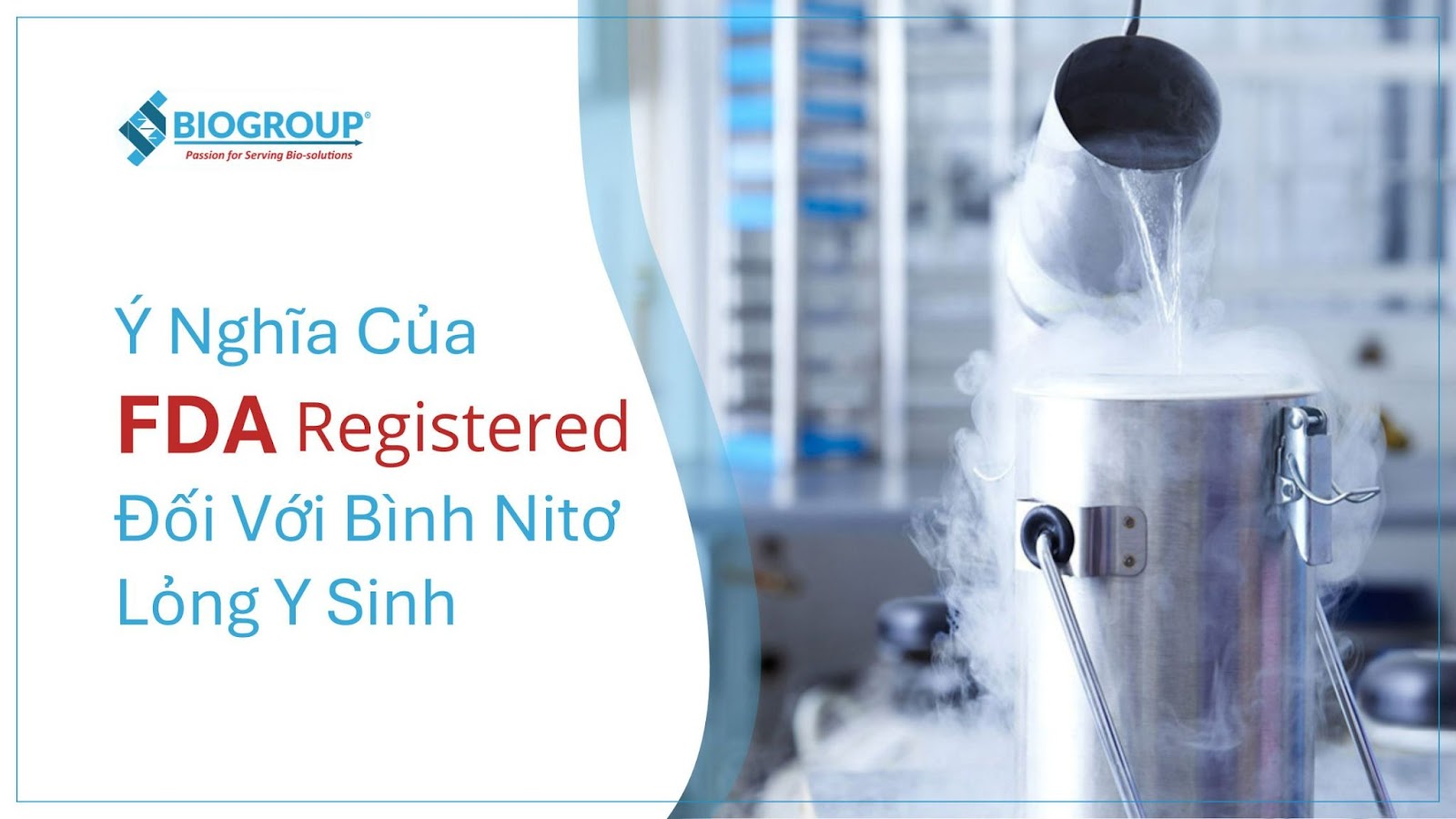 FDA Registered đặc biệt quan trọng với bình Nitơ lỏng y sinh khi ứng dụng trong y tế