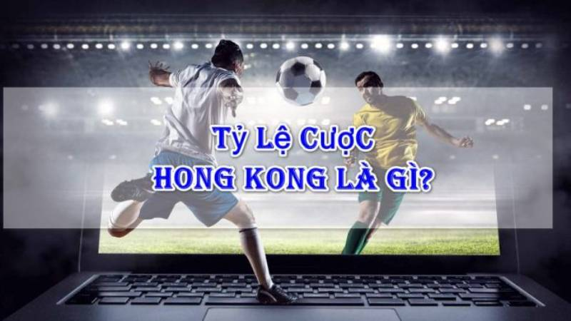 Ưu điểm khi chơi kèo cược Hồng Kông