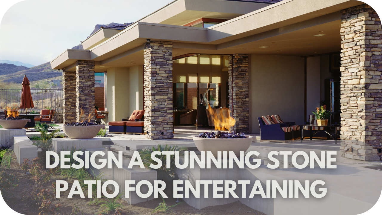 Design a Stunning Stone Patio for Entertaining