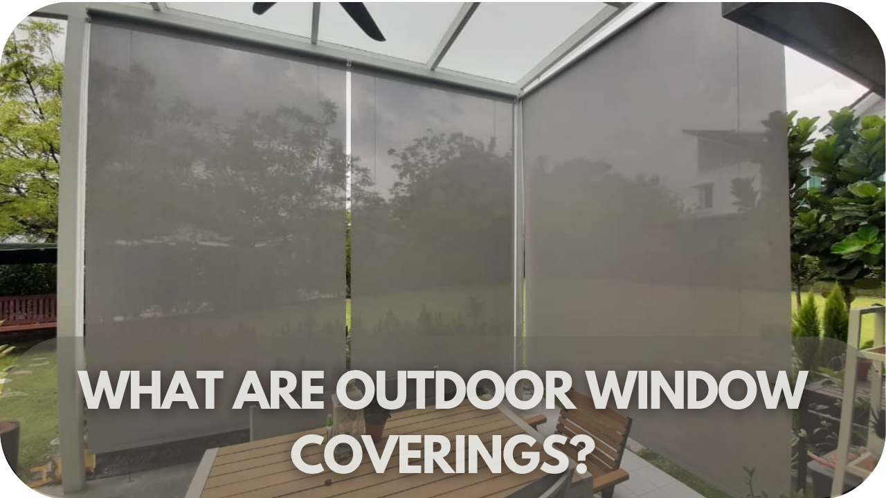 Outdoor window coverings overview