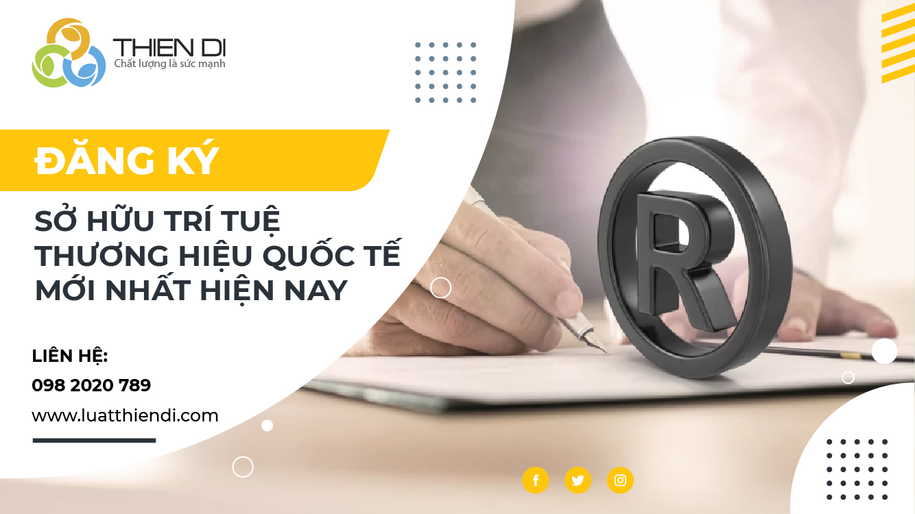 Đăng ký sở hữu trí tuệ thương hiệu quốc tế mới nhất hiện nay