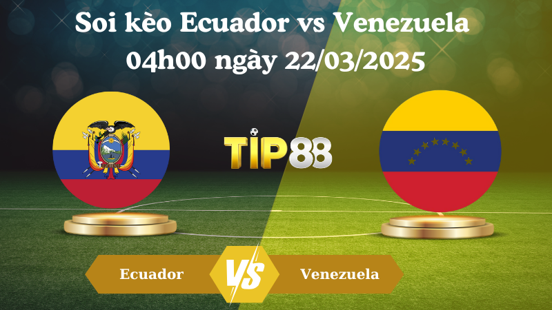 Nhận định soi kèo Ecuador vs Venezuela 04h00 ngày 22/03/2025