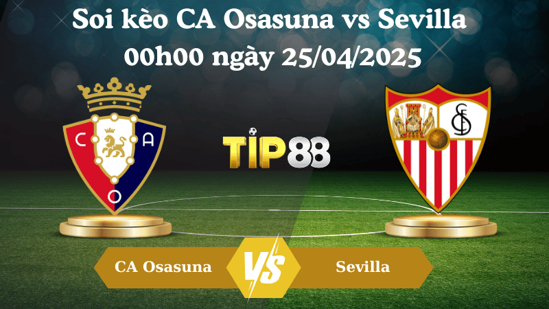 Soi kèo CA Osasuna vs Sevilla 00h00 ngày 25/04/2025