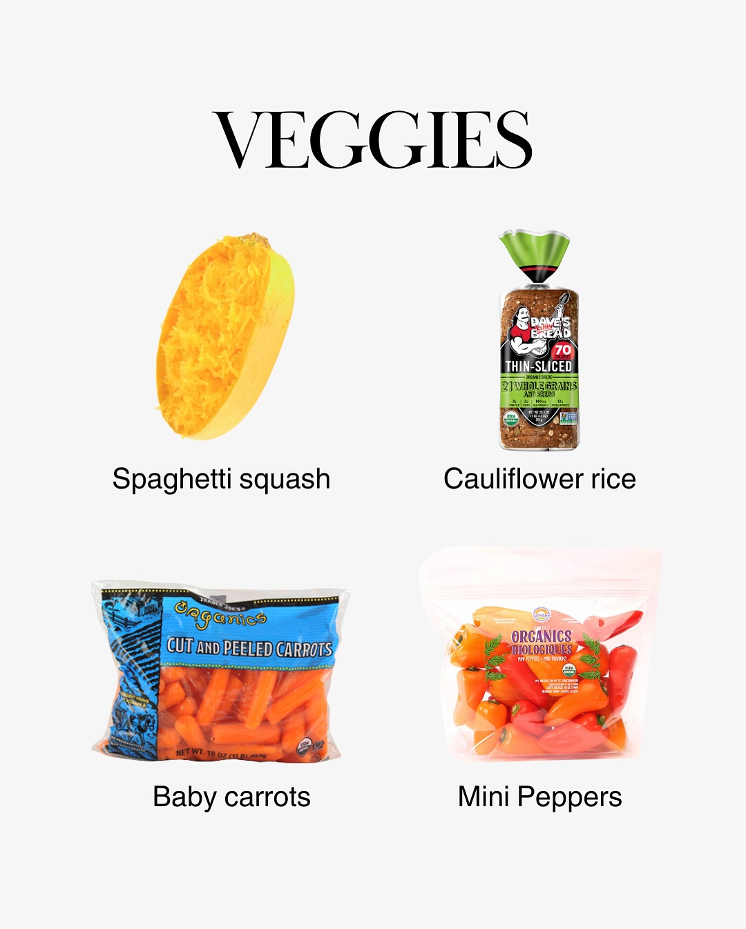  spaghetti squash, frozen cauliflower rice, baby carrots, and sweet peppers for easy-prep veggies