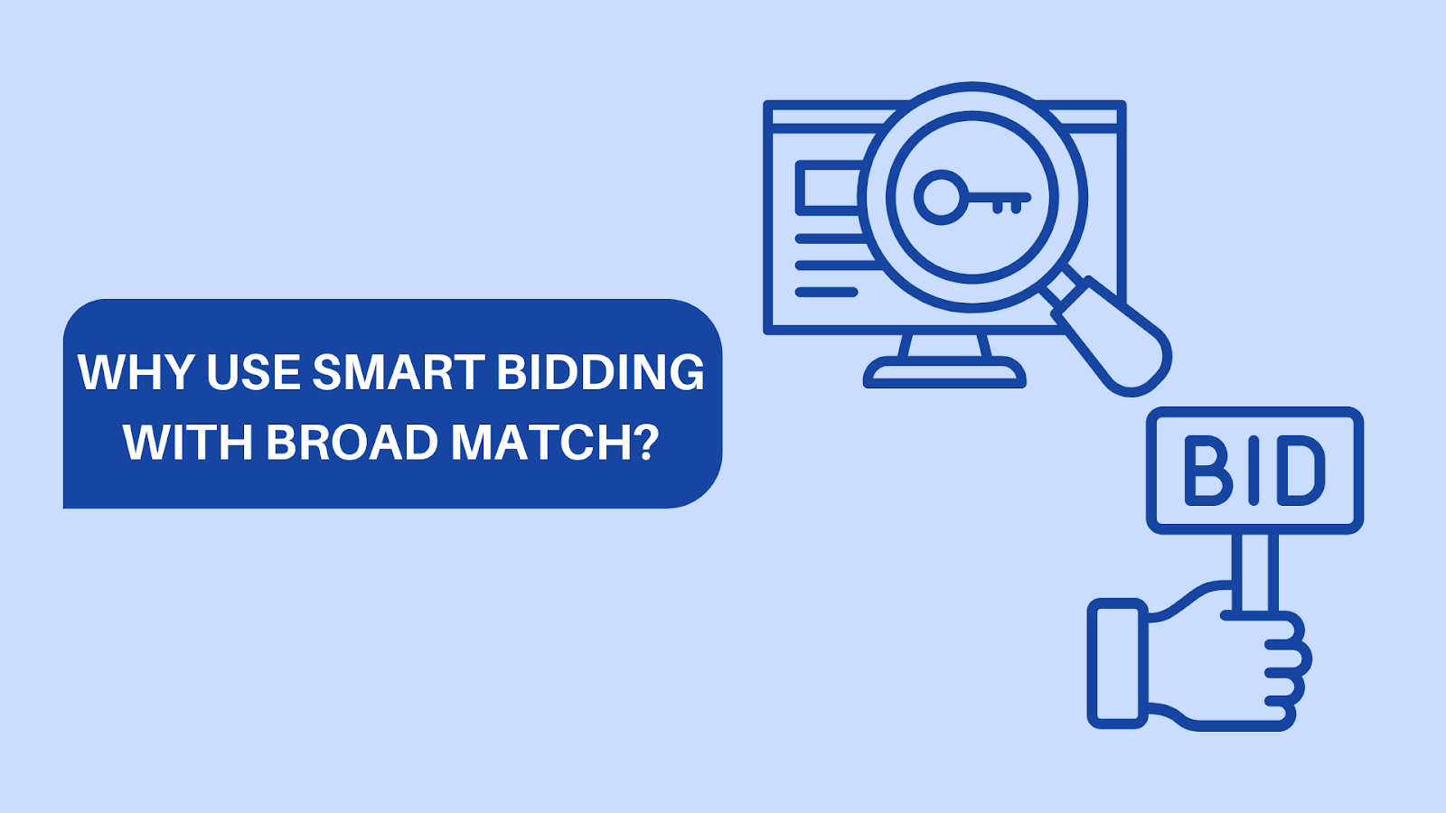 Why Use Smart Bidding With Broad Match?