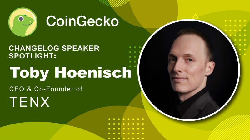 Changelog Speaker Spotlight - Toby Hoenisch, TenX