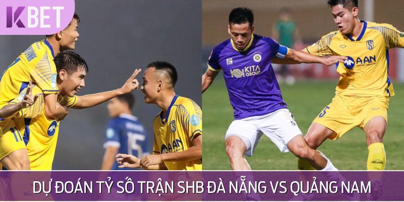 Dự đoán tỷ số trận SHB Đà Nẵng vs Quảng Nam