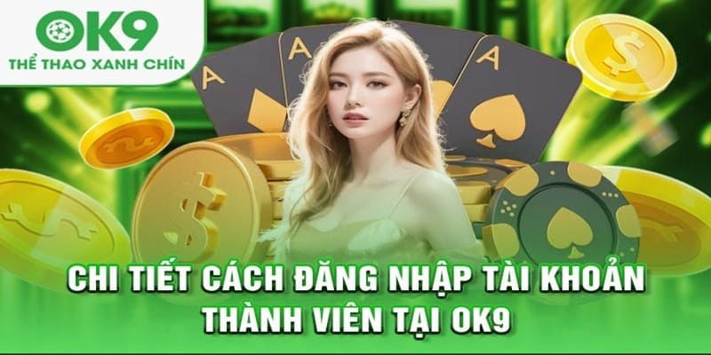 Đăng nhập OK9-Thiên đường cá cược trong tầm tay cho bet thủ | LinkNeverDie