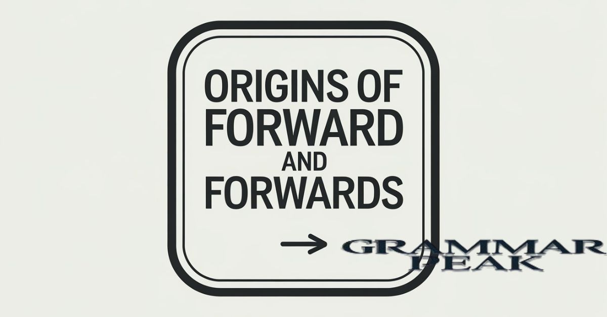 Origins of “Forward” and “Forwards”