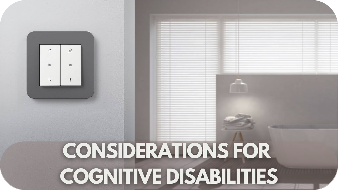 Important considerations for customising motorised blinds for individuals with cognitive disabilities, focusing on simple controls, intuitive interfaces, and ease of use.