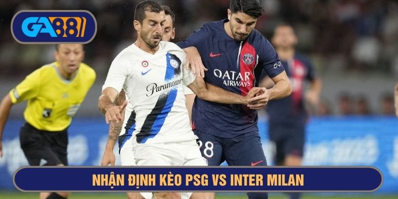 PSG lẫn Inter từng có nhiều trận chạm trán gay cấn trong quá khứ
