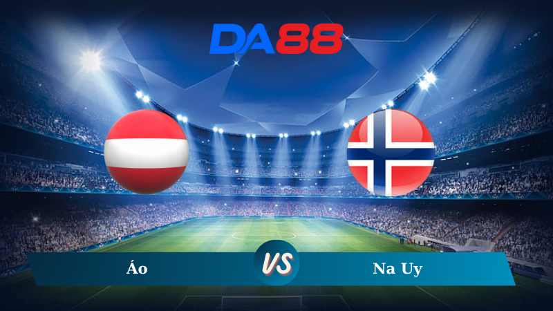 Soi kèo Áo vs Na Uy 01h45 ngày 14/10/2024