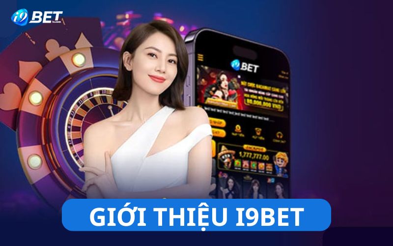 Sân cược i9bet uy tín trên thị trường cá độ 