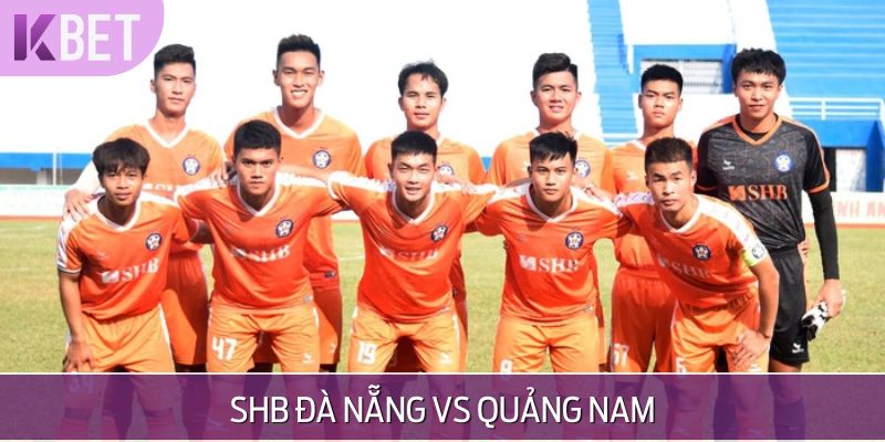 Soi Kèo SHB Đà Nẵng Vs Quảng Nam